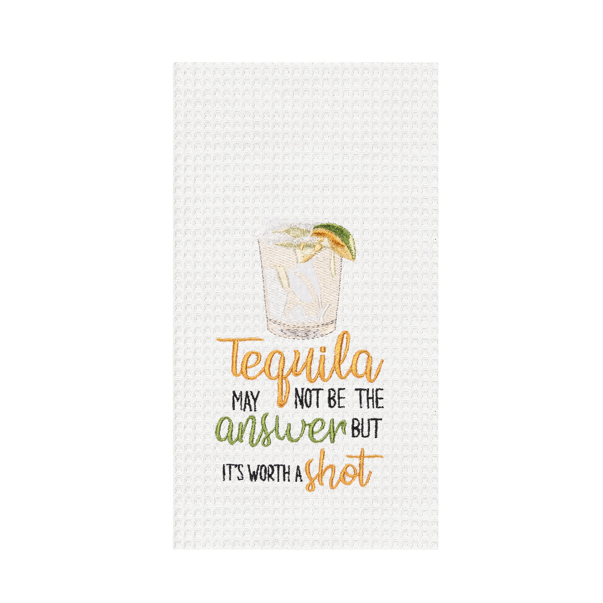 Tequila May Not Be The Answer Kitchen Towel