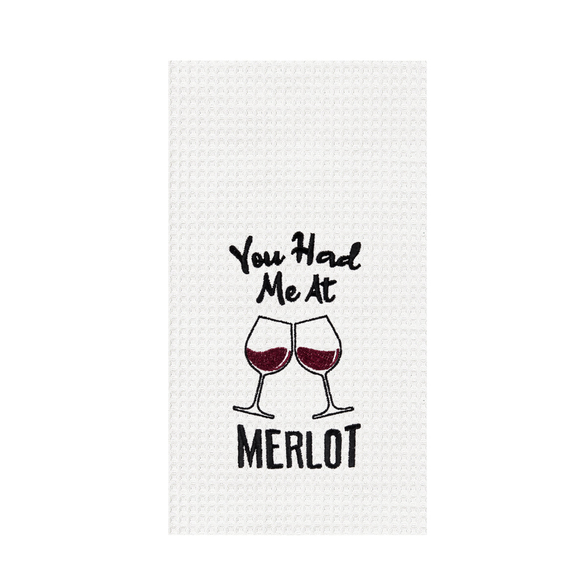 You Had Me At Merlot Kitchen Towel
