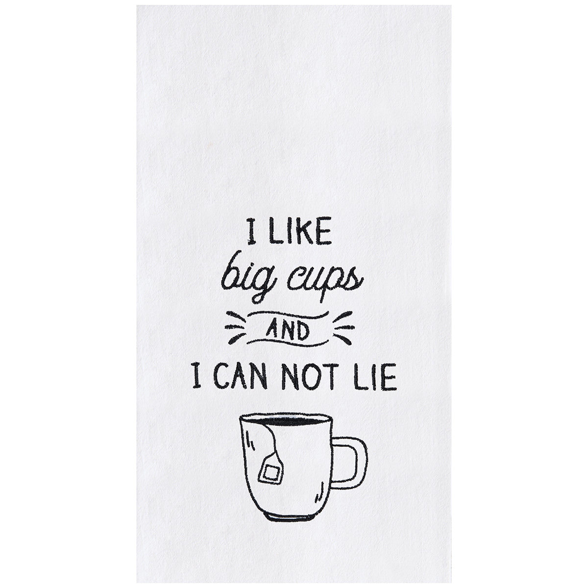 I Like Big Cups Flour Sack Kitchen Towel