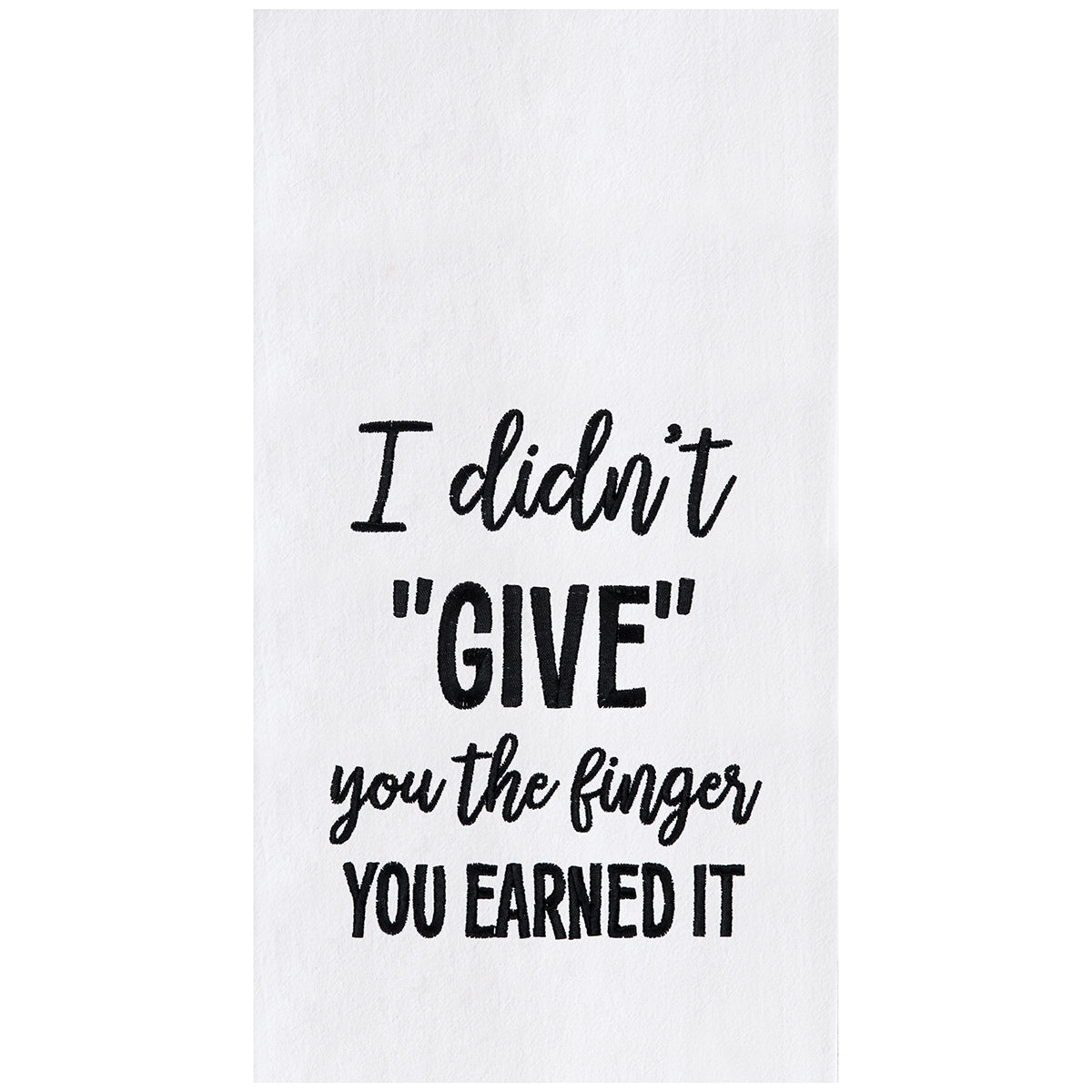 You Earned It Flour Sack Kitchen Towel