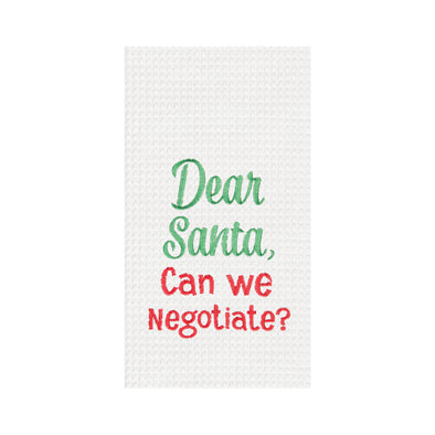 dear santa can we negotiate waffle weave kitchen towel, dear santa written in green and can we negotiate in red on a white towel 