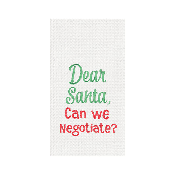 dear santa can we negotiate waffle weave kitchen towel, dear santa written in green and can we negotiate in red on a white towel 