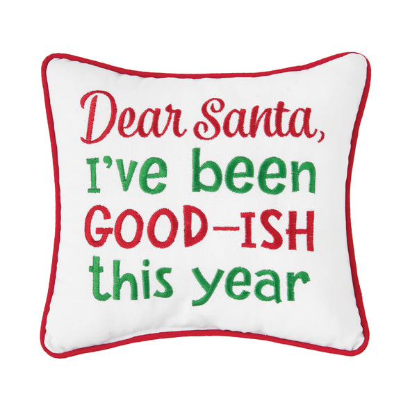 I’ve been Good-ISH Pillow with the words "dear santa, I've been good-ish this year" in red and green on a white pillow with red trim