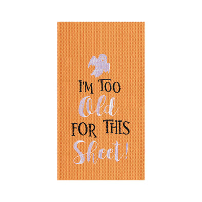 orange embroidered towel with the phrase I'm Too Old for this Sheet with a ghost