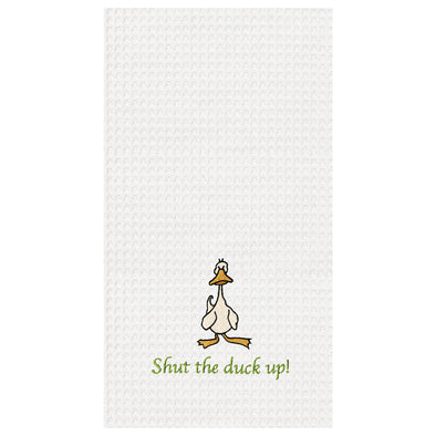 Shut the Duck Up! Waffle Weave Kitchen Towel